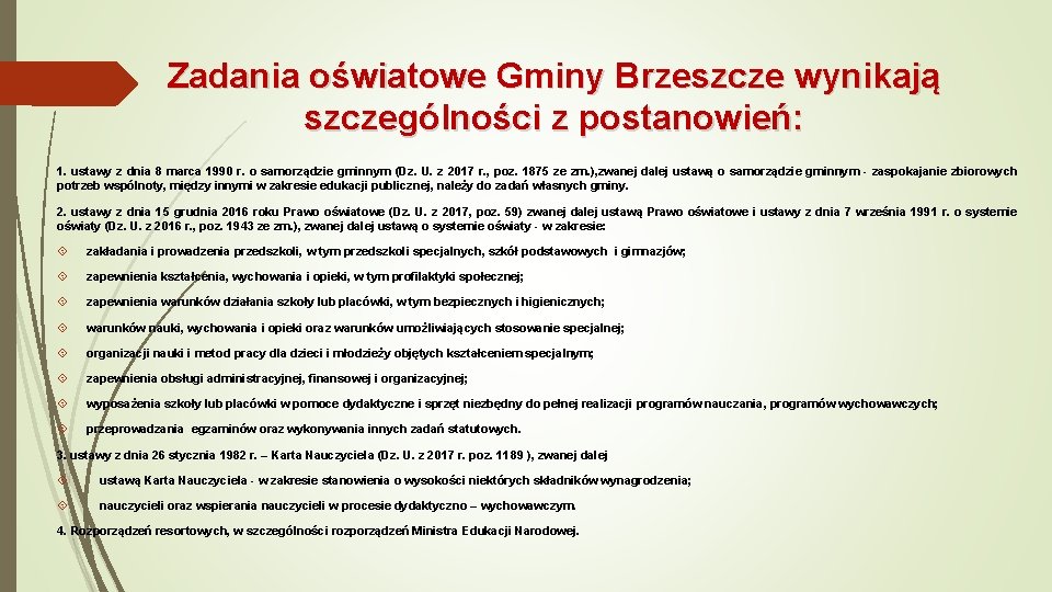 Zadania oświatowe Gminy Brzeszcze wynikają szczególności z postanowień: 1. ustawy z dnia 8 marca