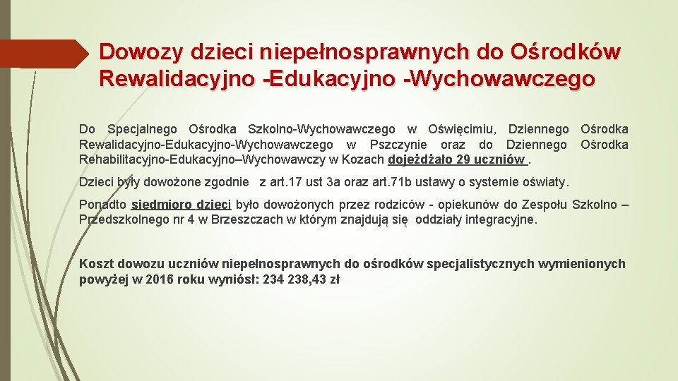 Dowozy dzieci niepełnosprawnych do Ośrodków Rewalidacyjno -Edukacyjno -Wychowawczego Do Specjalnego Ośrodka Szkolno-Wychowawczego w Oświęcimiu,