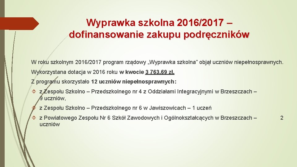 Wyprawka szkolna 2016/2017 – dofinansowanie zakupu podręczników W roku szkolnym 2016/2017 program rządowy „Wyprawka