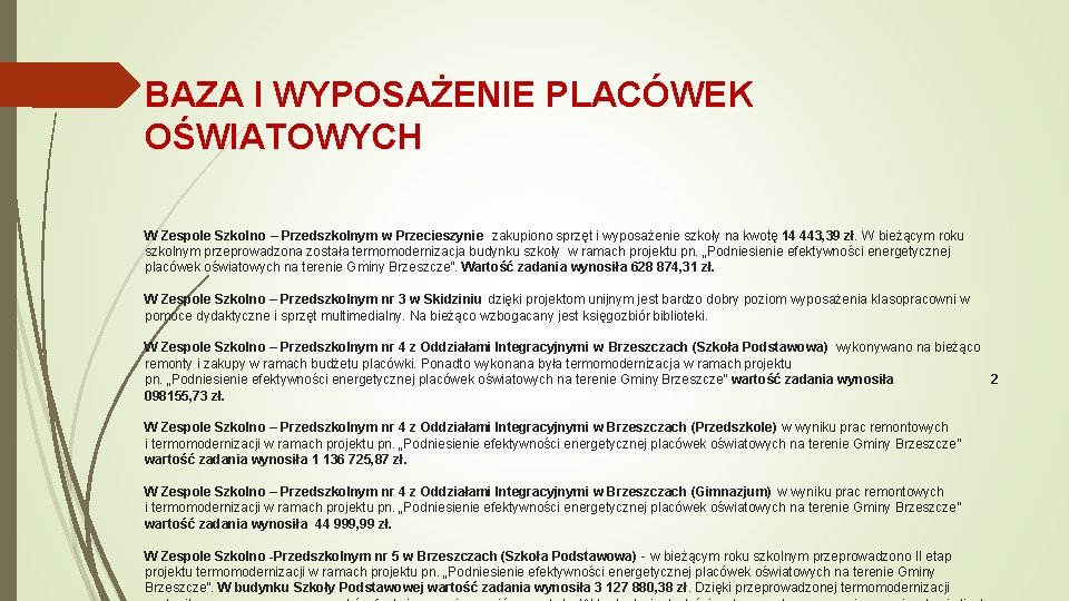 BAZA I WYPOSAŻENIE PLACÓWEK OŚWIATOWYCH W Zespole Szkolno – Przedszkolnym w Przecieszynie zakupiono sprzęt