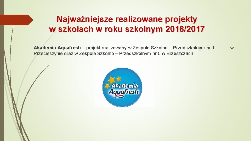 Najważniejsze realizowane projekty w szkołach w roku szkolnym 2016/2017 Akademia Aquafresh – projekt realizowany