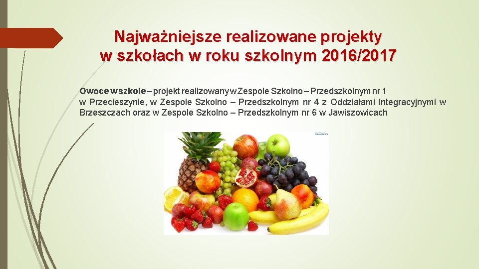 Najważniejsze realizowane projekty w szkołach w roku szkolnym 2016/2017 Owoce w szkole – projekt