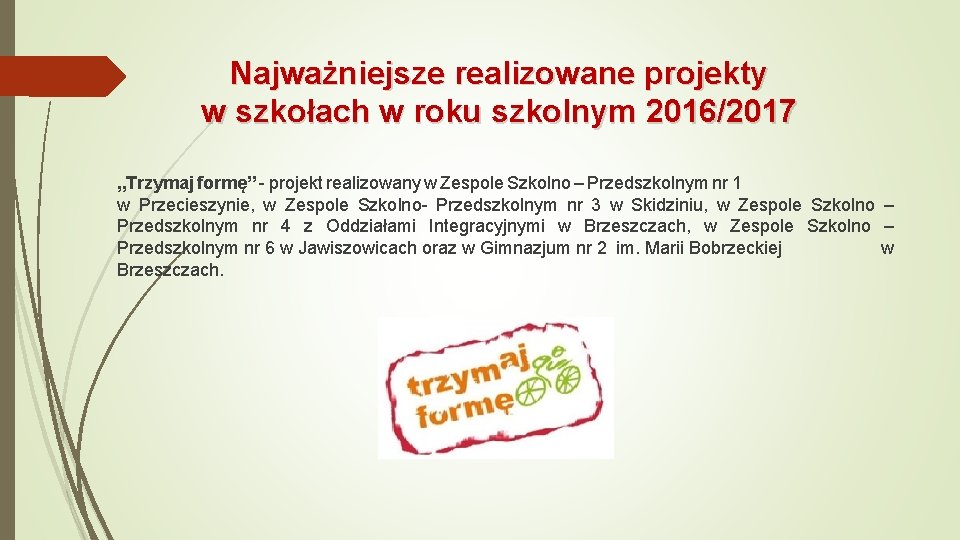 Najważniejsze realizowane projekty w szkołach w roku szkolnym 2016/2017 „Trzymaj formę” - projekt realizowany