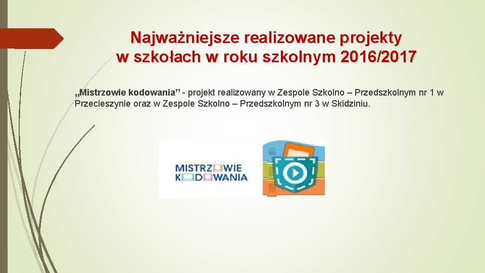 Najważniejsze realizowane projekty w szkołach w roku szkolnym 2016/2017 „Mistrzowie kodowania” - projekt realizowany