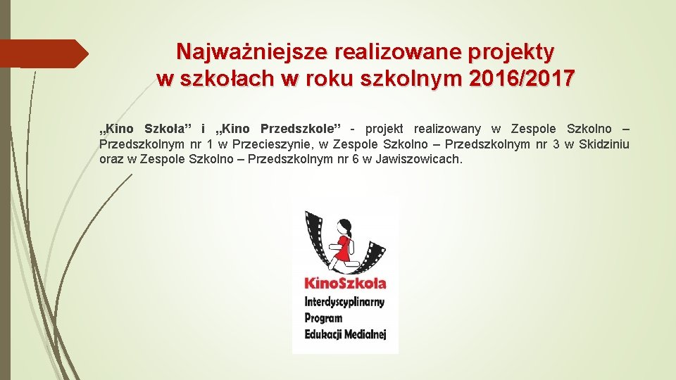 Najważniejsze realizowane projekty w szkołach w roku szkolnym 2016/2017 „Kino Szkoła” i „Kino Przedszkole”