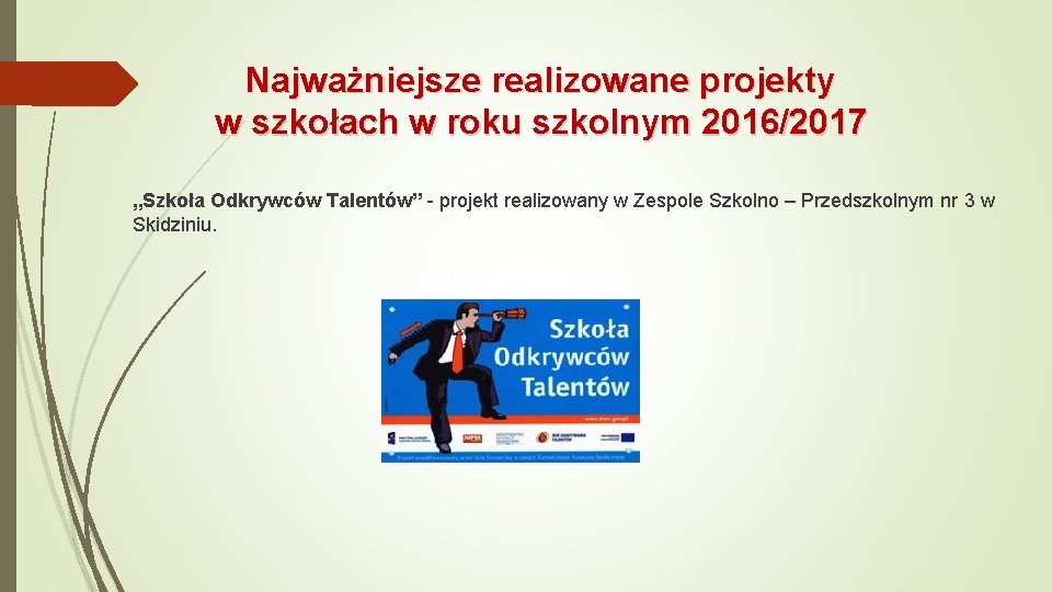 Najważniejsze realizowane projekty w szkołach w roku szkolnym 2016/2017 „Szkoła Odkrywców Talentów” - projekt