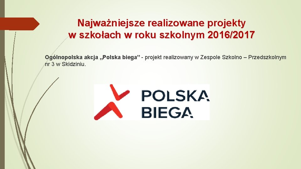 Najważniejsze realizowane projekty w szkołach w roku szkolnym 2016/2017 Ogólnopolska akcja „Polska biega” -