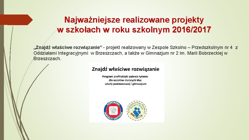 Najważniejsze realizowane projekty w szkołach w roku szkolnym 2016/2017 „Znajdź właściwe rozwiązanie” - projekt