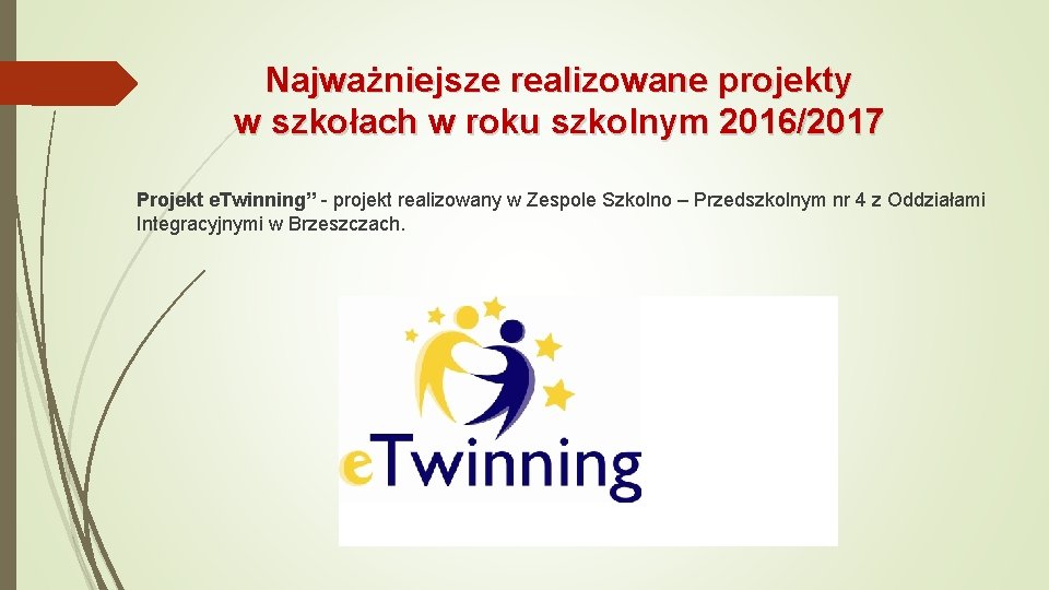 Najważniejsze realizowane projekty w szkołach w roku szkolnym 2016/2017 Projekt e. Twinning” - projekt