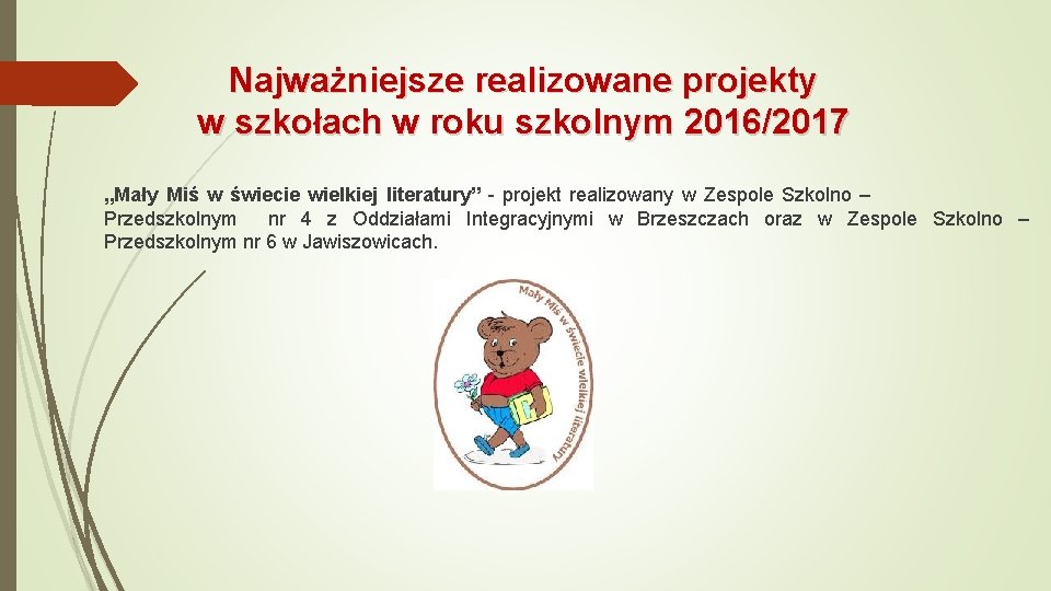 Najważniejsze realizowane projekty w szkołach w roku szkolnym 2016/2017 „Mały Miś w świecie wielkiej