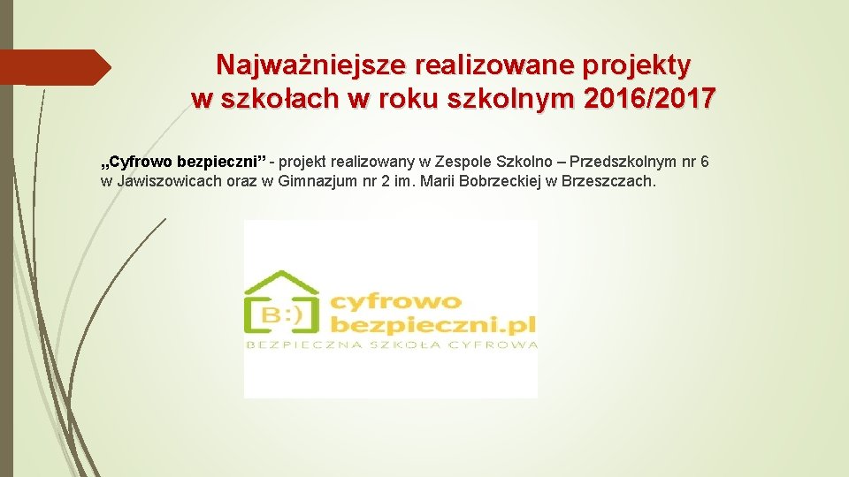 Najważniejsze realizowane projekty w szkołach w roku szkolnym 2016/2017 „Cyfrowo bezpieczni” - projekt realizowany