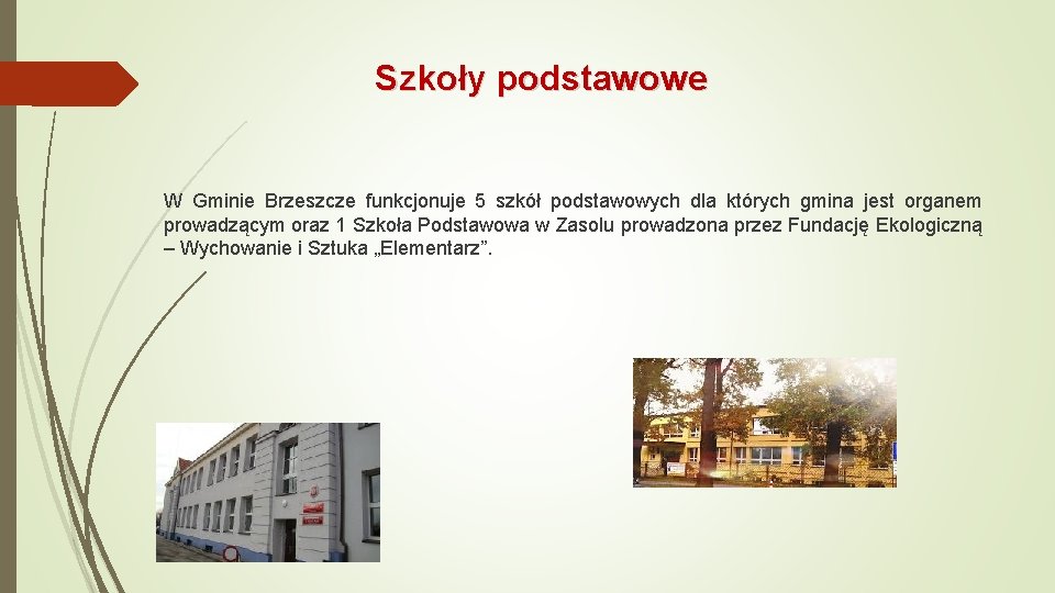 Szkoły podstawowe W Gminie Brzeszcze funkcjonuje 5 szkół podstawowych dla których gmina jest organem