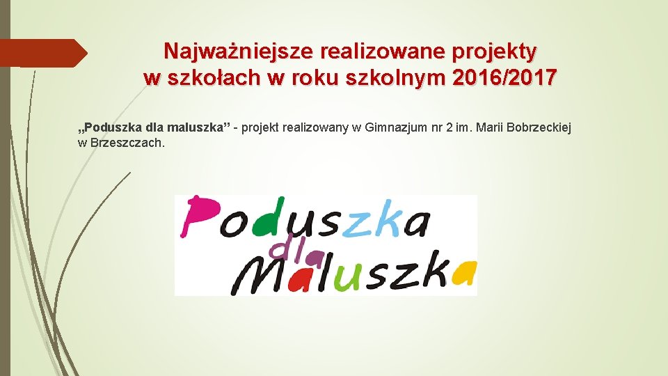 Najważniejsze realizowane projekty w szkołach w roku szkolnym 2016/2017 „Poduszka dla maluszka” - projekt