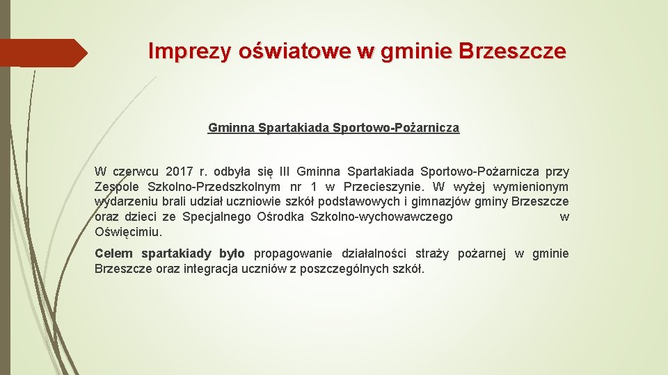 Imprezy oświatowe w gminie Brzeszcze Gminna Spartakiada Sportowo-Pożarnicza W czerwcu 2017 r. odbyła się