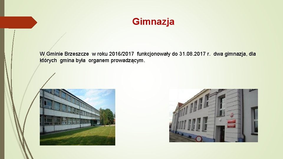 Gimnazja W Gminie Brzeszcze w roku 2016/2017 funkcjonowały do 31. 08. 2017 r. dwa