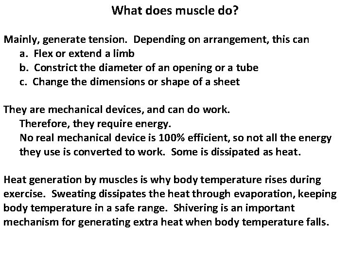 What does muscle do? Mainly, generate tension. Depending on arrangement, this can a. Flex What does muscle do? Mainly, generate tension. Depending on arrangement, this can a. Flex