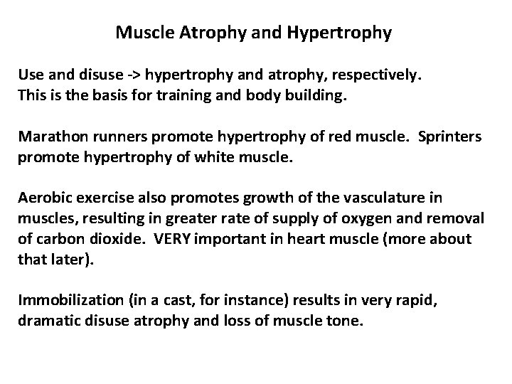 Muscle Atrophy and Hypertrophy Use and disuse -> hypertrophy and atrophy, respectively. This is