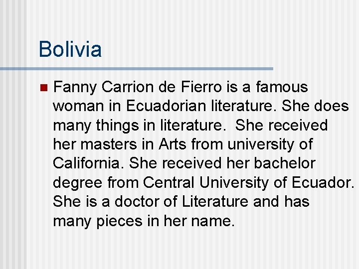 Bolivia n Fanny Carrion de Fierro is a famous woman in Ecuadorian literature. She