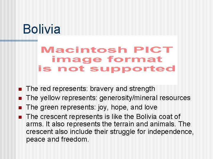 Bolivia n n The red represents: bravery and strength The yellow represents: generosity/mineral resources