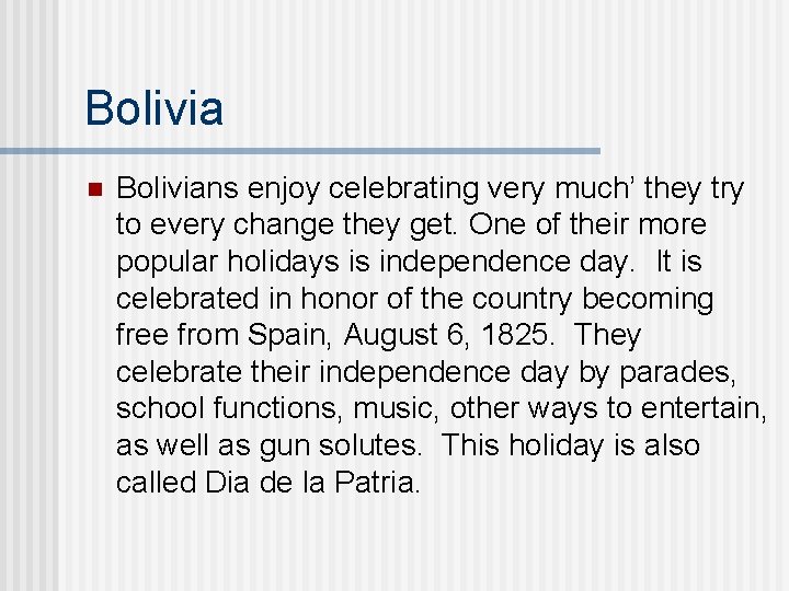 Bolivia n Bolivians enjoy celebrating very much’ they try to every change they get.