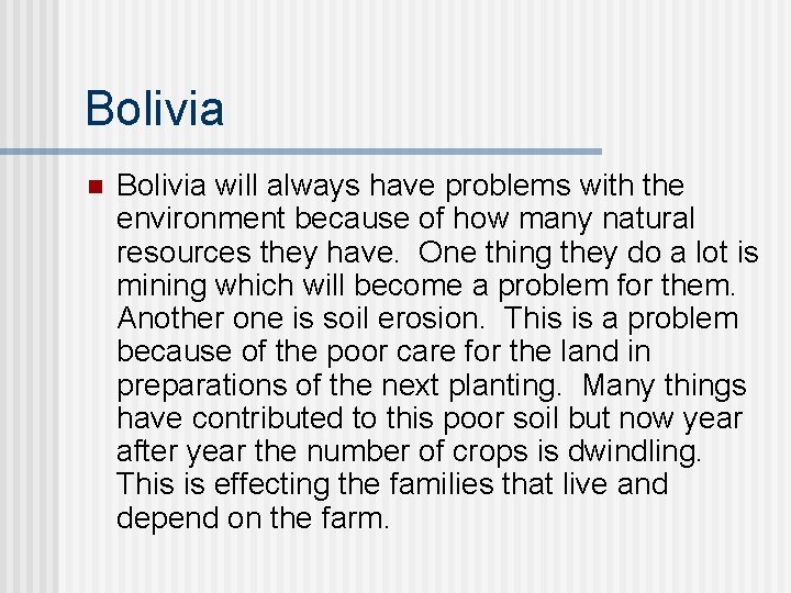 Bolivia n Bolivia will always have problems with the environment because of how many