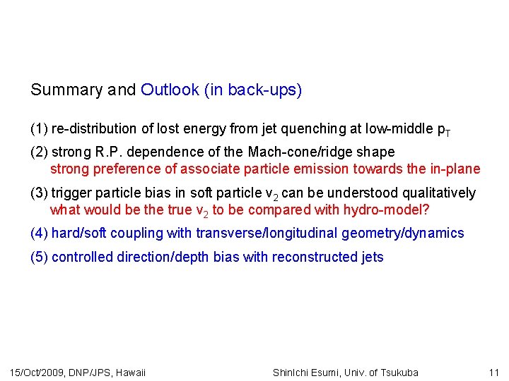 Summary and Outlook (in back-ups) (1) re-distribution of lost energy from jet quenching at