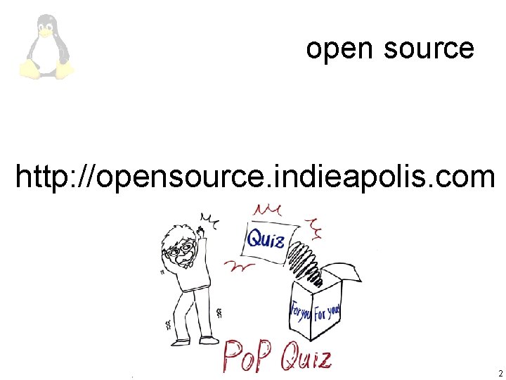 open source http: //opensource. indieapolis. com 2 