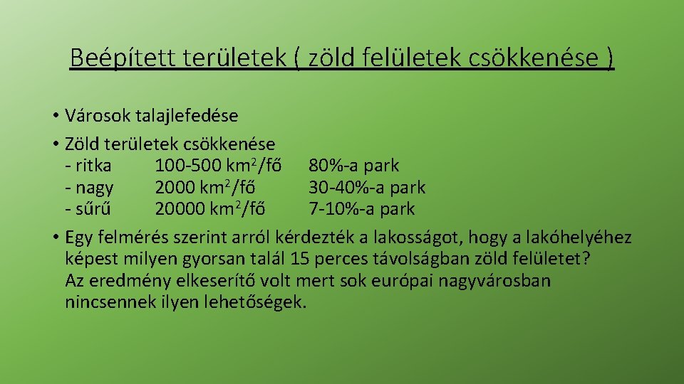 Beépített területek ( zöld felületek csökkenése ) • Városok talajlefedése • Zöld területek csökkenése Beépített területek ( zöld felületek csökkenése ) • Városok talajlefedése • Zöld területek csökkenése