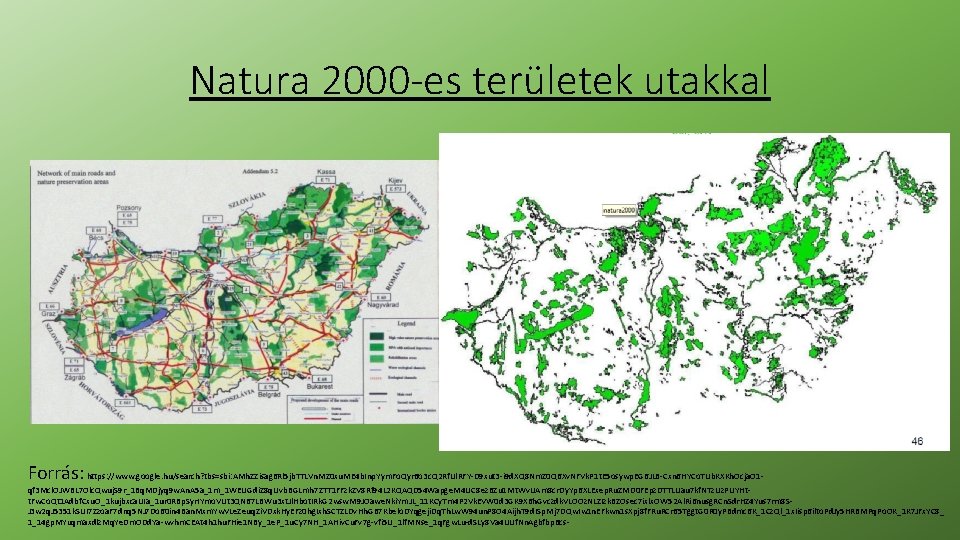 Natura 2000 -es területek utakkal Forrás: https: //www. google. hu/search? tbs=sbi: AMh. ZZisag 6 Natura 2000 -es területek utakkal Forrás: https: //www. google. hu/search? tbs=sbi: AMh. ZZisag 6