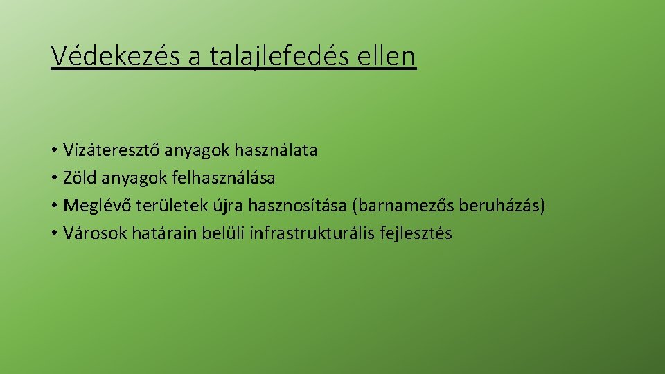 Védekezés a talajlefedés ellen • Vízáteresztő anyagok használata • Zöld anyagok felhasználása • Meglévő Védekezés a talajlefedés ellen • Vízáteresztő anyagok használata • Zöld anyagok felhasználása • Meglévő