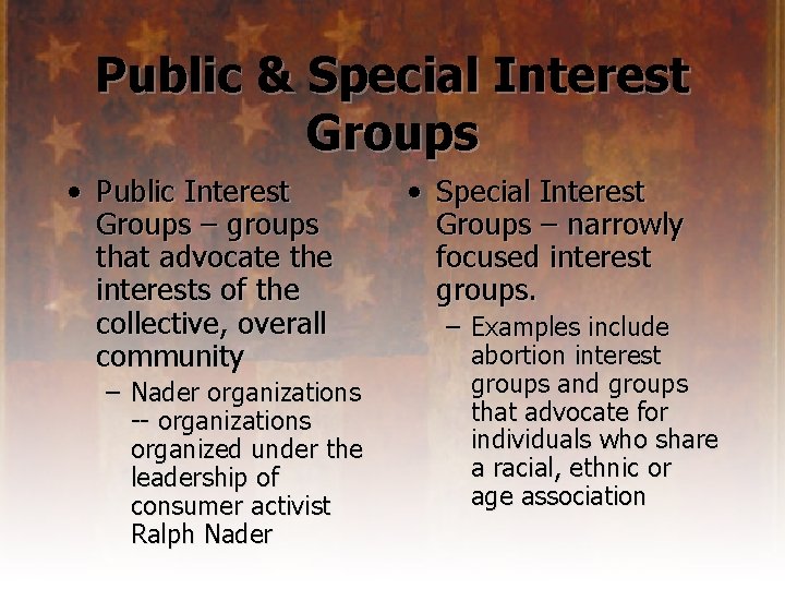 Public & Special Interest Groups • Public Interest Groups – groups that advocate the