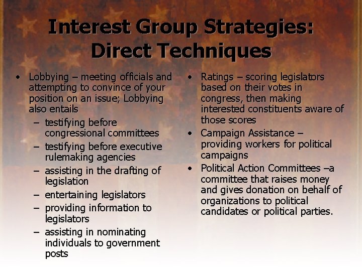Interest Group Strategies: Direct Techniques • Lobbying – meeting officials and attempting to convince