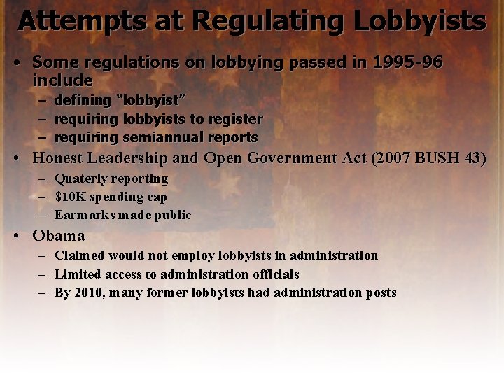 Attempts at Regulating Lobbyists • Some regulations on lobbying passed in 1995 -96 include