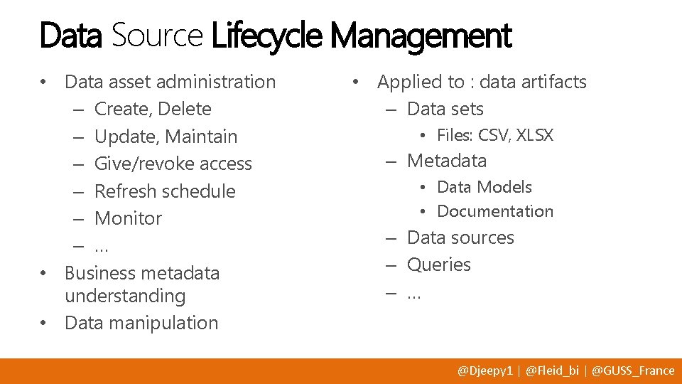 Data Source Lifecycle Management • Data asset administration – Create, Delete – Update, Maintain