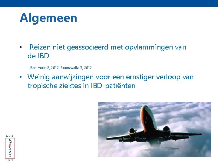 Algemeen • Reizen niet geassocieerd met opvlammingen van de IBD Ben Horin S, 2012;