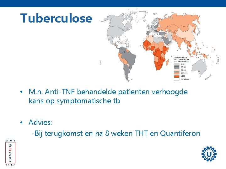 Tuberculose • M. n. Anti-TNF behandelde patienten verhoogde kans op symptomatische tb • Advies: