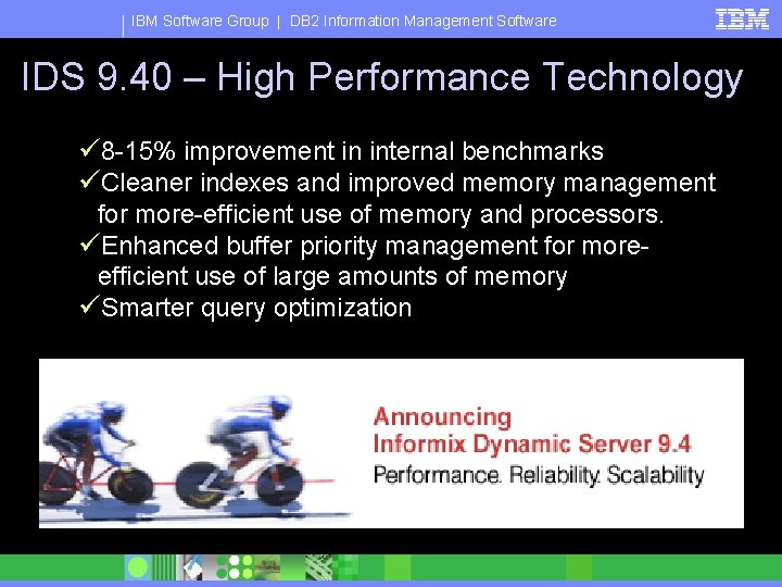 IBM Software Group | DB 2 Information Management Software IDS 9. 40 – High