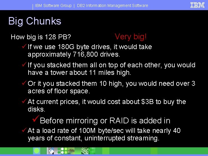 IBM Software Group | DB 2 Information Management Software Big Chunks How big is