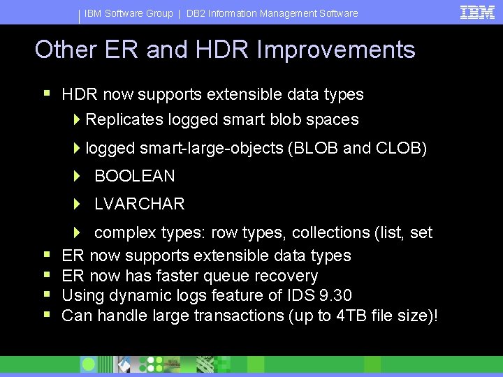 IBM Software Group | DB 2 Information Management Software Other ER and HDR Improvements