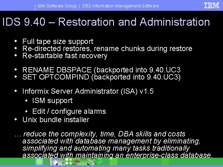 IBM Software Group | DB 2 Information Management Software IDS 9. 40 – Restoration