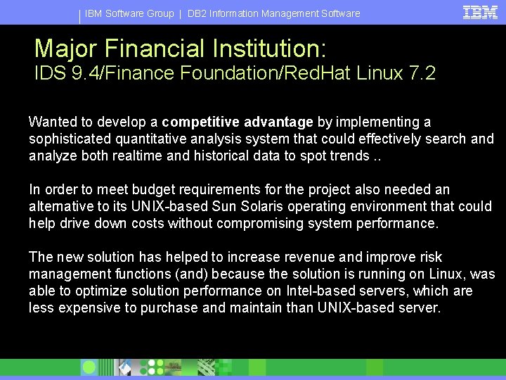 IBM Software Group | DB 2 Information Management Software Major Financial Institution: IDS 9.