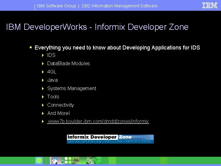 IBM Software Group | DB 2 Information Management Software IBM Developer. Works - Informix