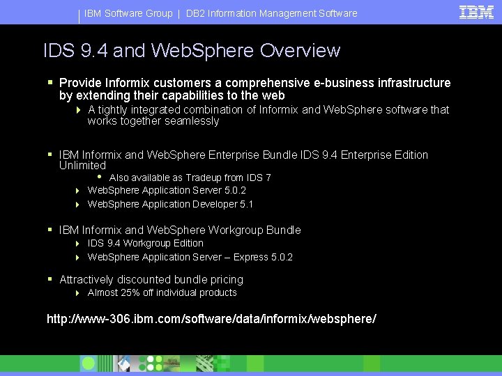 IBM Software Group | DB 2 Information Management Software IDS 9. 4 and Web.