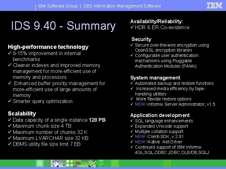 IBM Software Group | DB 2 Information Management Software IDS 9. 40 - Summary