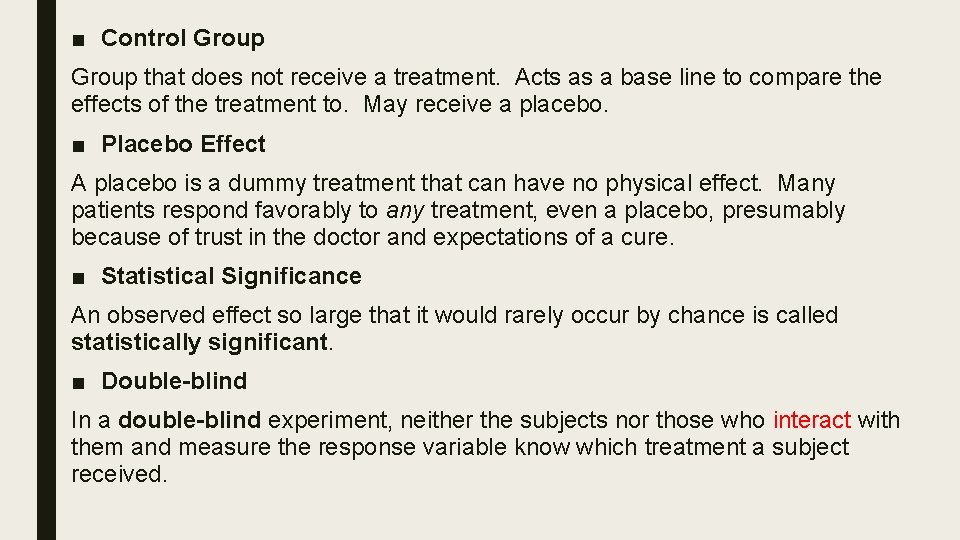 ■ Control Group that does not receive a treatment. Acts as a base line