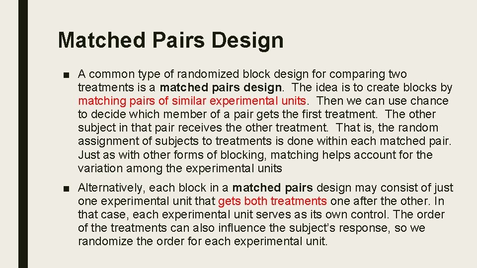 Matched Pairs Design ■ A common type of randomized block design for comparing two