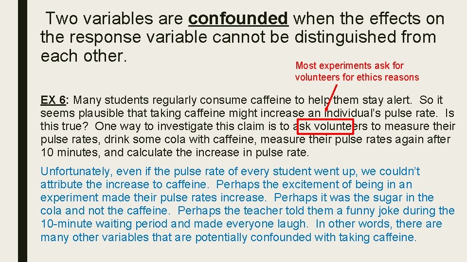  Two variables are confounded when the effects on the response variable cannot be