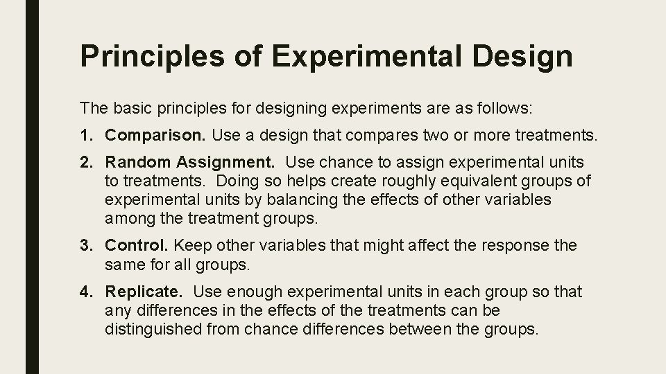Principles of Experimental Design The basic principles for designing experiments are as follows: 1.