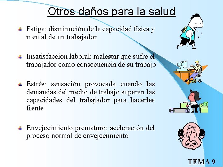 Otros daños para la salud Fatiga: disminución de la capacidad física y mental de