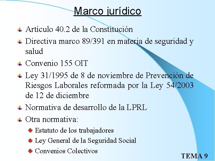 Marco jurídico Artículo 40. 2 de la Constitución Directiva marco 89/391 en materia de